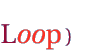 Loop