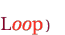 Loop