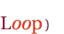 Loop